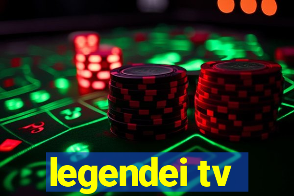 legendei tv